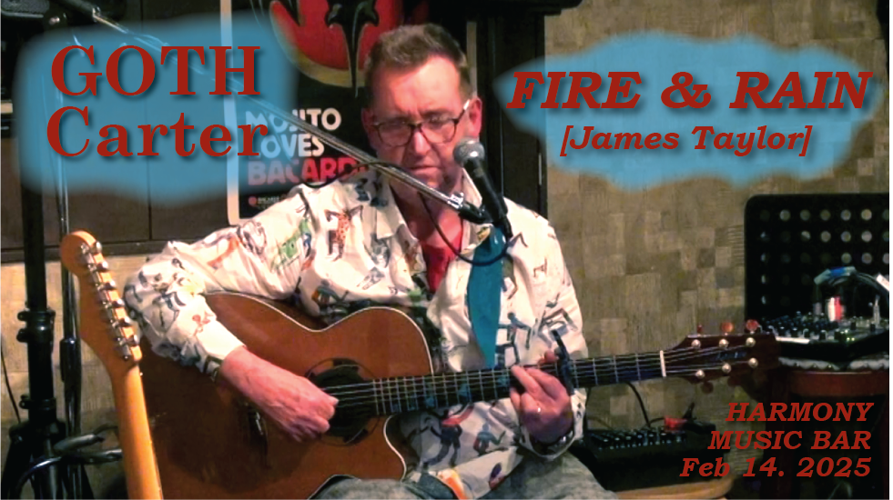 GOTH CARTER performance VIDEO - FIRE & RAIN [Jamaes Taylor] FRIDAY 14TH FEBRUARY 2025 harmony music bar. osaka.